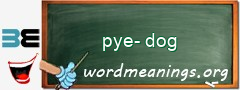 WordMeaning blackboard for pye-dog